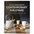 Design and Create Contemporary Tableware: Making Pottery You Can Use by by Sue Pryke and Linda Bloomfield